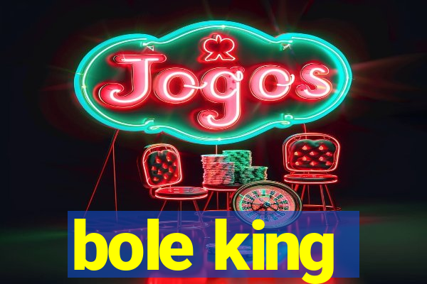 bole king